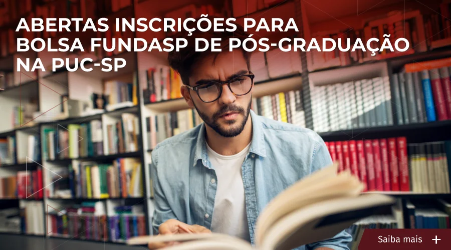 Foto ilustrativa que mostra homem em biblioteca. Texto: ABERTAS INSCRIÇÕES PARA BOLSA FUNDASP DE PÓS-GRADUAÇÃO NA PUC-SP 