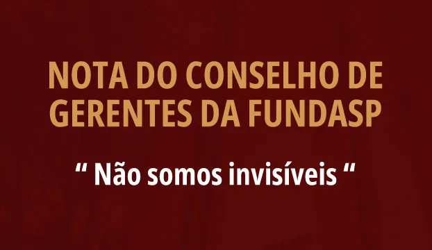 NOTA DO CONSELHO DE GERENTES DA FUNDAÇÃO SÃO PAULO – “Não somos invisíveis”